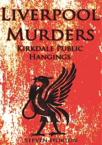 Liverpool murders Kirkdale public hangings